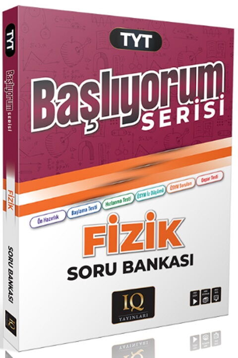 IQ Yayınları TYT Fizik Başlıyorum Soru Bankası IQ Yayınları TYT Fizik Başlıyorum Soru Bankası