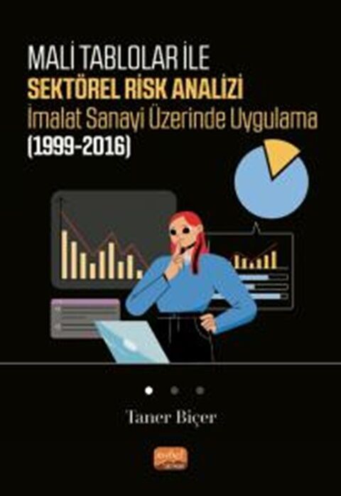 Nobel Bilimsel Eserler Mali Tablolar ile Sektörel Risk Analizi İmalat Sanayi Üzerinde Uygulama Nobel Bilimsel Eserler Mali Tablolar ile Sektörel Risk Analizi İmalat Sanayi Üzerinde Uygulama