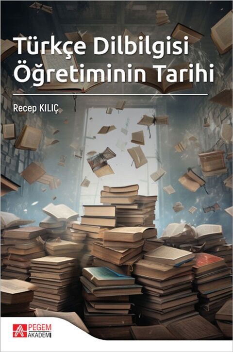Pegem Akademi Türkçe Dilbilgisi Öğretiminin Tarihi Pegem Akademi Türkçe Dilbilgisi Öğretiminin Tarihi